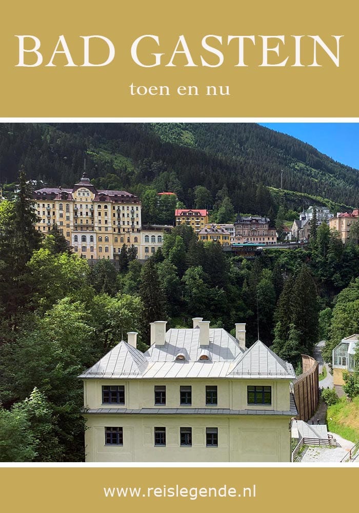 De geschiedenis van Bad Gastein: toen en nu - Reislegende.nl